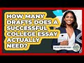 How Many Drafts Does A Successful College Essay Actually Need? - College Admissions Insider