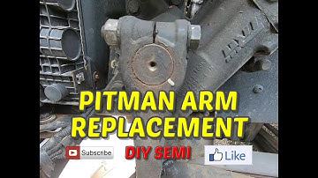 How I replace a pitman arm on a semi truck