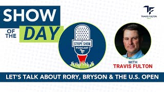 Let’s Talk About Rory, Bryson & The U.S. Open