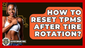 How To Reset TPMS After Tire Rotation? - Car Performance Pros