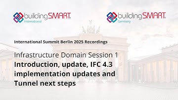 Infrastructure Domain Session 1 - Introduction, update, IFC 4 3 implementation updates and Tunnel