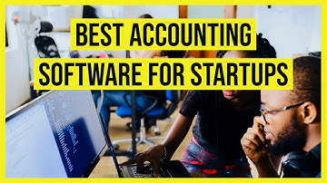 Best Accounting Software for Startups in 2023