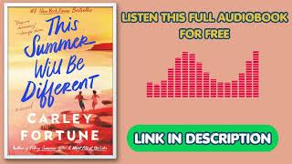 This Summer Will Be Different by Carley Fortune [Full Audiobook Free]