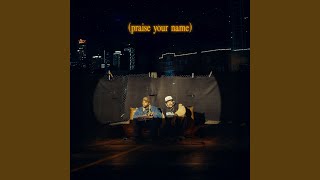 Praise Your Name