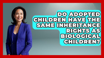 Do Adopted Children Have the Same Inheritance Rights as Biological Children?