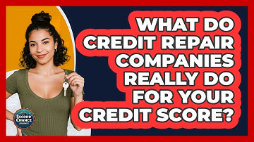 What Do Credit Repair Companies Really Do For Your Credit Score? - Second Chance Journey