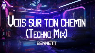 BENNETT 🎧 Vois sur ton chemin (Techno Mix) / (Paroles/Lyrics) Resimi