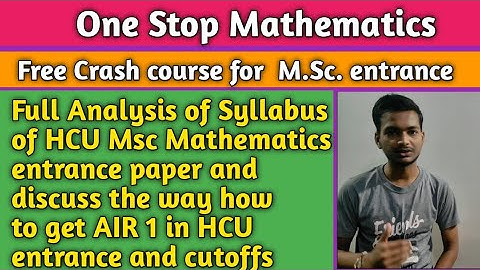 Full Analysis of HCU Syllabus of M.Sc. Mathematics Entrance | How to Get AIR 1 in HCU Entrance👍
