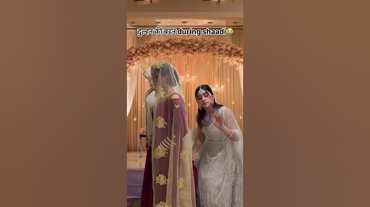 Dulhan ki behen itni nakhre valli kyu hoti hai