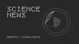 Science News Monthly Highlights: May 2024