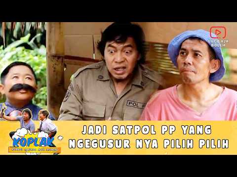 LAIN DARI BIASANYA! KOMENG JADI SATPOL PP YANG NGEGUSUR NYA PILIH PILIH | 1 KOPLAK PART 4