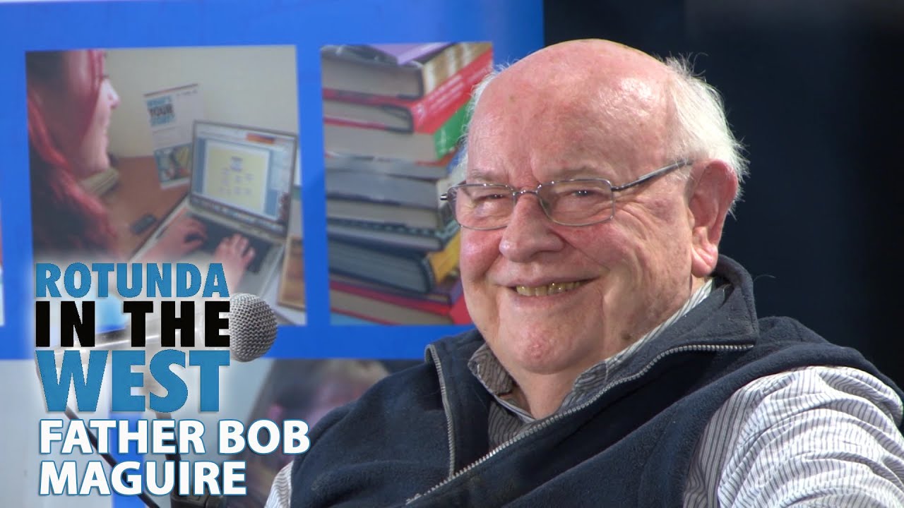 FATHER BOB MAGUIRE - Q&A - ROTUNDA IN THE WEST