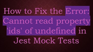 How to Fix the Error: Cannot read property 