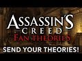 SEND YOUR ASSASSIN'S CREED FAN THEORIES | New Series!