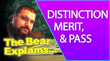 The Bear Explains... What do you mean, Pass, Merit, Distinction?!?