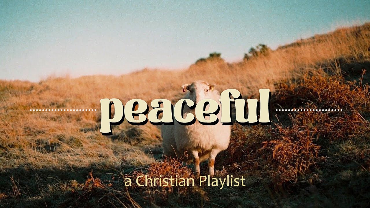 Peaceful Christian Playlist Soft Worship Music Calming Christian peaceful-christian-playlist-soft-worship-music-calming-christian