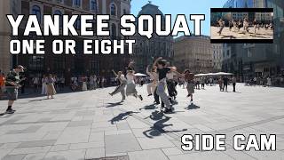 Information [DANCE IN PUBLIC VIENNA] - ONE OR EIGHT / YANKEE SQUAT - [DANCE COVER] [SIDE CAM] [4K] [UNLXMITED] Guide