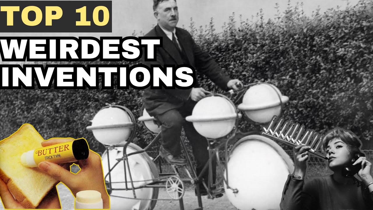 Top 10 Weirdest Inventions in History That Make You Scratch Your Head