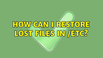 Ubuntu: How can I restore lost files in /etc? (2 Solutions!!)