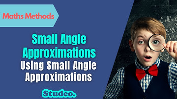 Method - Small Angle Approximations - Using Small Angle Approximations