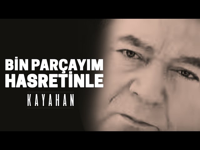 KAYAHAN - Bin parcayim hasretinle