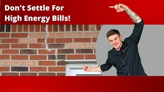 Don't Settle For High Energy Bills!