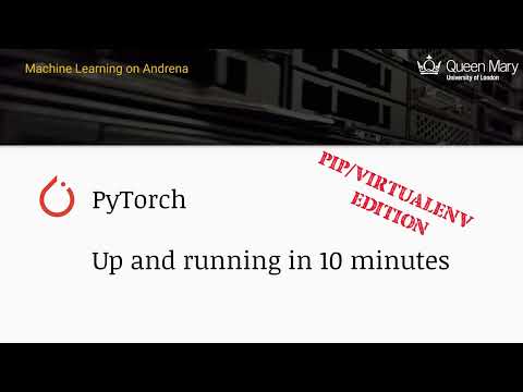 Install pyTorch with pip: Up and running in under ten minutes on the QMUL Andrena GPU cluster