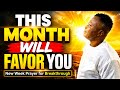 Powerful Prayer for Success and Favor This New Month | God Will Surprise You This Week