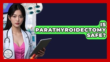 Is Parathyroidectomy Safe? - The Operating Table
