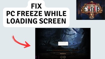 How to Fix Path of Exile 2 Complete PC Freeze While loading Screen