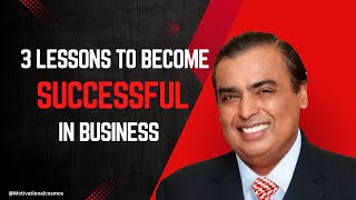 3 Lessons to Become Successful in Business | Mukesh Ambani  | Startups
