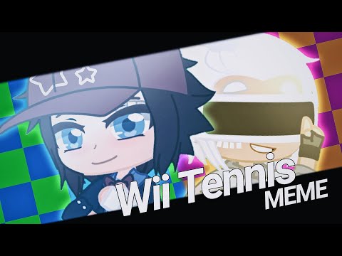 Wii Tennis || Meme (Gacha Club) - Wii Tennis || Meme (Gacha Club)