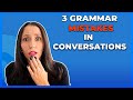 3 Common Grammar Mistakes in Conversations and How to FIX Them