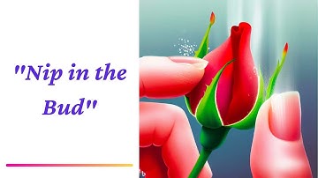 How did the idiom "Nip in the Bud" originate to mean stopping something at an early stage? — 155/300