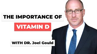 The Importance of Vitamin D with Joel Gould, DDS - Los Angeles Dentist