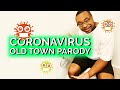 Old Town Coronavirus Song | Old Town Parody