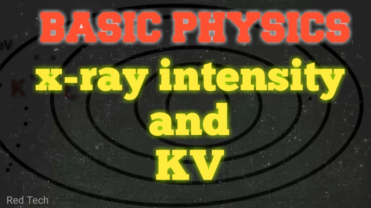 BASIC PHYSICS XRAY INTENSITY AND KV YouTube