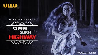 Highway I Charmsukh: To Watch The Full Episode, Download & Subscribe to the Ullu App