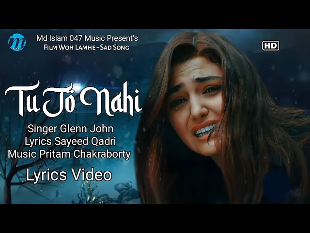 Tu Jo Nahi Hai Toh Kuch Bhi Nahi Hai (LYRICS) - Glenn John | Woh Lamhe | Heart Broken Song| Sad Song class=