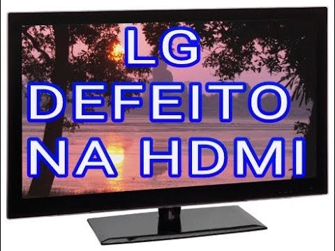 Tv Lg Sony Samsung S Sinal Hdmi Como Resolver Em Casa Defeito No Sinal Fault Fault Hdmi Port On Lg Youtube