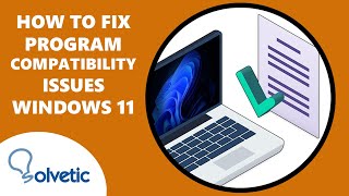 ⚠️  How to Fix Program Compatibility Issues in Windows 11 ✔️