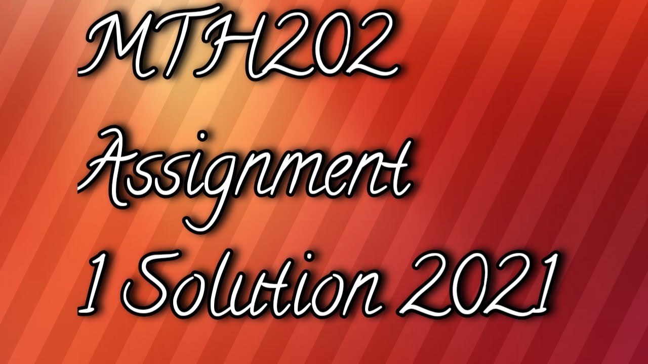 mth202 assignment no 1
