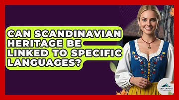 Can Scandinavian Heritage Be Linked to Specific Languages? - Unmapping Scandinavia