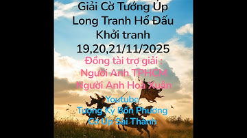 Giải cờ tướng úp. Long tranh Hổ đấu. Chung kết nhánh thắng. Duy thầy giáo vs Cọp chân lùn.