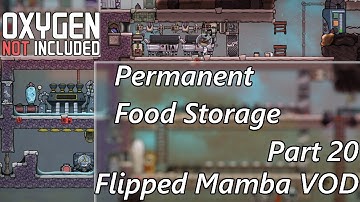 Setting Up Permanent Food Storage & Creating Space - Flipped Mamba VOD Part 20 - Oxygen Not Included