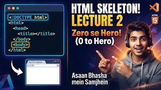 Full HTML Skeleton & Comments Explained! | Lecture 2 (Zero to Hero) Guide
