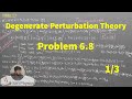 L11.2 Degenerate Perturbation Theory: Solution Problem 6.8 1/3