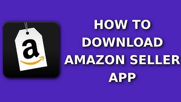 How To Download the Amazon Seller App - For Beginners