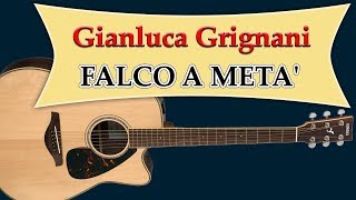 Video thumbnail of "📺 Gianluca Grignani FALCO A META' Accordi chitarra esatti TAB"