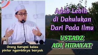 Adab Lebih Tinggi Dari Pada Ilmu - Ustadz Adi Hidayat